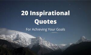 20 Inspirational Quotes for Achieving Your Dreams